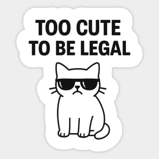 Too Cute To Be Legal Funny Cat Lovers Gift Sticker